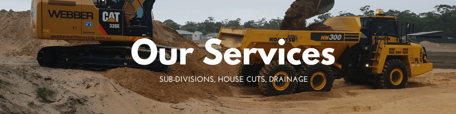 Webber Earth Moving Services in Batemans Bay, Moruya and surrounding districts.